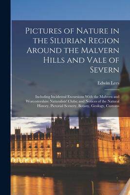 [预订]Pictures of Nature in the Silurian Region Around the Malvern Hills and Vale of Severn: Including Inc 9781018479316