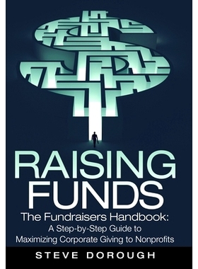 预订 Raising Funds: The Fundraisers Handbook: a Step-By-Step Guide to Maximizing Corporate Giving to Nonprofits: 9781480