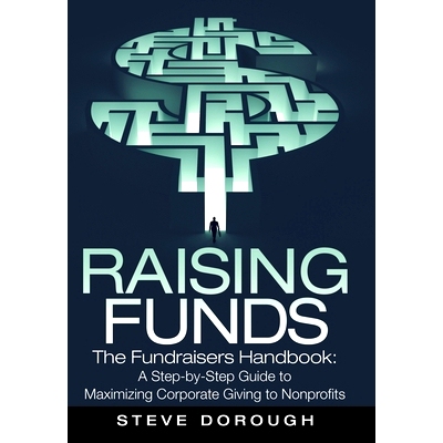 预订 Raising Funds: The Fundraisers Handbook: a Step-By-Step Guide to Maximizing Corporate Giving to Nonprofits: 9781480