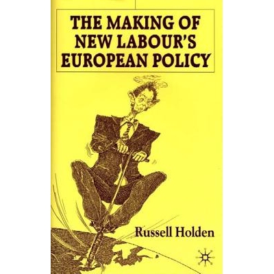 预订 The Making of New Labour’s European Policy: 9780333914472