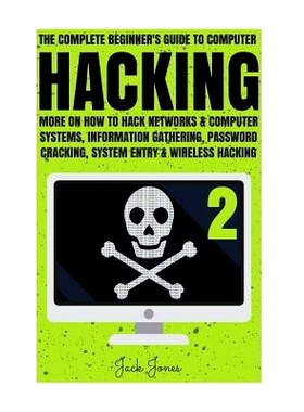 预订 Hacking: The Complete Beginner’s Guide To Computer Hacking: More On How To Hack Networks and Computer Systems, Inf