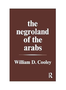 预订 The Negroland of the Arabs Examined and Explained (1841): Or an Enquiry into the Early History and Geography of Cen
