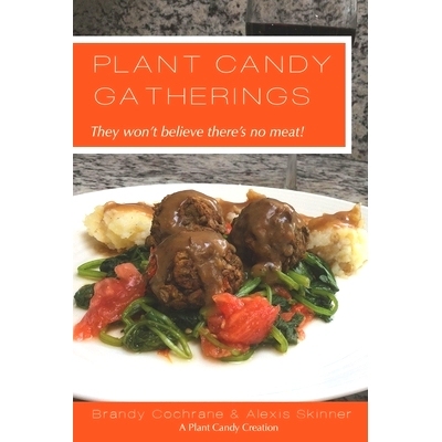 预订 Plant Candy Gatherings: They won’t believe there’s no meat: 9781535182058