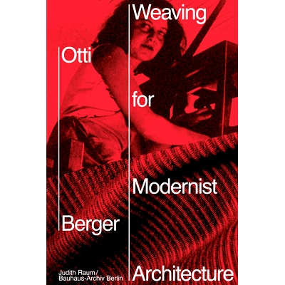 预订 Otti Berger: Weaving For Modernist Architecture 奥蒂·伯杰：为现代主义建筑编织: 9783775755009