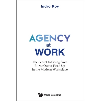 预订 Agency at Work: The Secret to Going from Burnt Out to Fired Up in the Modern Workplace 职场中的代理：从精疲力尽到充