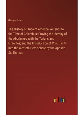 预订 The History of Ancient America, Anterior to the Time of Columbus: Proving the Identity of the Aborigines With the T