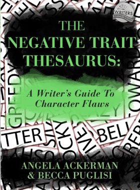英文原版 写作宝库：消极特质 写作工具书 词典 The Negative Trait Thesaurus: A Writer's Guide to Character Flaws