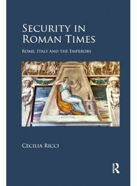 预订 Security in Roman Times: Rome, Italy and the Emperors 罗马时代的安全：罗马、意大利和皇帝: 9780367593742