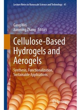 预订 Cellulose-Based Hydrogels and Aerogels: Synthesis, Functionalization, Sustainable Applications 纤维素基水凝胶与气凝