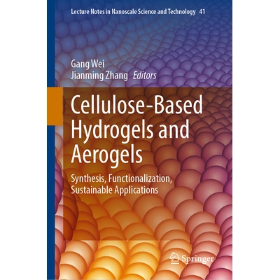 预订 Cellulose-Based Hydrogels and Aerogels: Synthesis, Functionalization, Sustainable Applications 纤维素基水凝胶与气凝