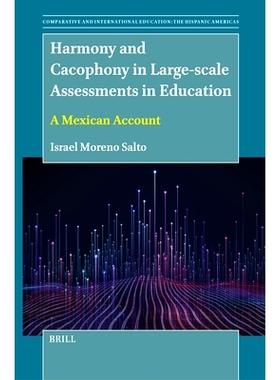 预订 Harmony and Cacophony in Large-scale Assessments in Education: A Mexican Account 大规模教育评估中的和谐与不和谐：一