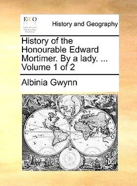 预订 History of the Honourable Edward Mortimer. by a Lady. ... Volume 1 of 2: 9781170406465