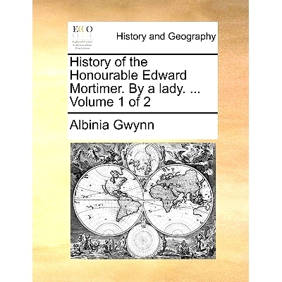 预订 History of the Honourable Edward Mortimer. by a Lady. ... Volume 1 of 2: 9781170406465