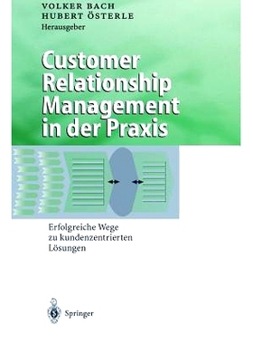 预订 Customer Relationship Management in der Praxis: Erfolgreiche Wege zu kundenzentrierten Lösungen: 9783642635496