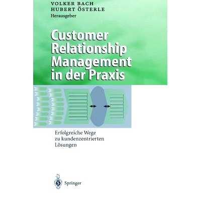 预订 Customer Relationship Management in der Praxis: Erfolgreiche Wege zu kundenzentrierten Lösungen: 9783642635496