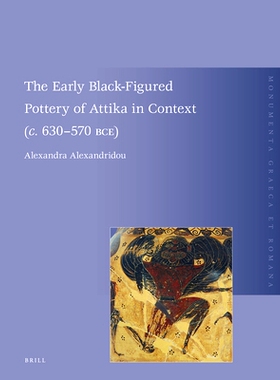 预订 The Early Black-Figured Pottery of Attika in Context ( c . 630-570 BCE) 上下文中的阿提卡早期黑色陶器（约公元前 630-