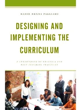 预订 Designing and Implementing the Curriculum: A Compendium of Criteria for Best Teaching Practices 课程设计与实施：*教
