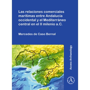 预订 Las relaciones comerciales marítimas entre Andalucía occidental y el Mediterráneo central en el II milenio a.C.