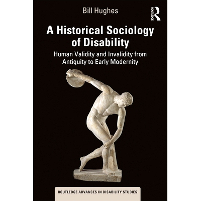 预订 A Historical Sociology of Disability: Human Validity and Invalidity from Antiquity to Early Modernity 残疾的历史社