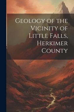[预订]Geology of the Vicinity of Little Falls, Herkimer County 9781020933530