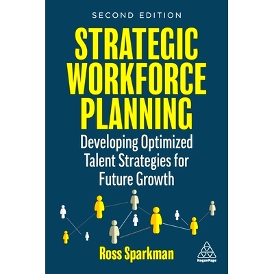 预订 Strategic Workforce Planning: Developing Optimized Talent Strategies for Future Growth 战略性劳动力规划：为未来增长