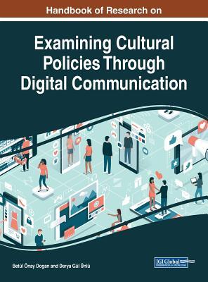 【预订】Handbook of Research on Examining Cultural Policies Through Digital Communication