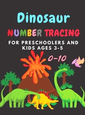 预订 Dinosaur Number tracing for Preschoolers and kids Ages 3-5: Lots of fun learning numbers 0-10 in Dinosaur, Jurassic
