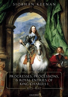 【预订】The Progresses, Processions, and Royal Entries of King Charles I, 1625-1642