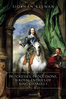 【预订】The Progresses, Processions, and Royal Entries of King Charles I, 1625-1642