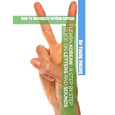 预订 Learn Korean A Step by Step Guide on Letters and Sounds: How To Recognize Written Korean: 9781686282621
