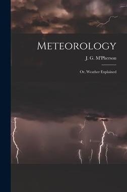[预订]Meteorology; or, Weather Explained 9781016472807