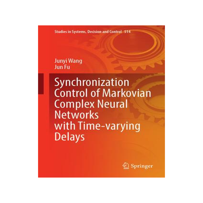 [预订]Synchronization Control of Markovian Complex Neural Networks with Time-Varying Delays 9783031478345