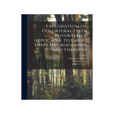 [预订]Exploration of Collateral Data Potentially Applicable to Great Lakes Hydrography and Fisheries 9781013613197