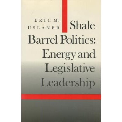 预订 Shale Barrel Politics: Energy and Legislative Leadership: 9780804717038