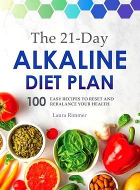 预订 The 21-Day Alkaline Diet Plan: 100 Easy Recipes to Reset and Rebalance Your Health