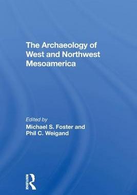 [预订]The Archaeology Of West And Northwest Mesoamerica 9780367305659