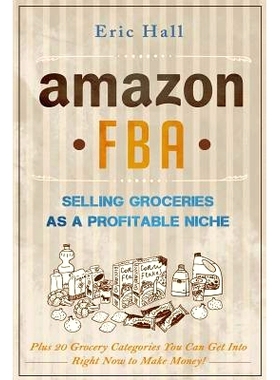 预订 Amazon FBA: Selling Groceries as a Profitable Niche: Plus 20 Categories You Can Get Into Right Now to Make Money: 9