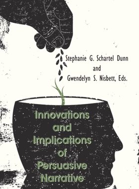 【预订】Innovations and Implications of Persuasive Narrative