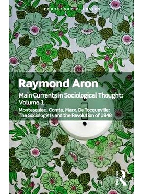 预订 Main Currents in Sociological Thought: Volume One: Montesquieu, Comte, Marx, De Tocqueville: The Sociologists and t