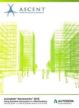 预订 Autodesk Navisworks 2018 Using Autodesk Navisworks in a Bim Workflow: Autodesk Authorized Publisher: 9781946571427