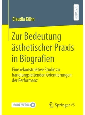 预订 Zur Bedeutung ästhetischer Praxis in Biografien: Eine rekonstruktive Studie zu handlungsleitenden Orientierungen d