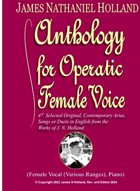 预订 Anthology for Operatic Female Voice: 47 Selected Original, Contemporary Arias, Songs or Duets in English from the w