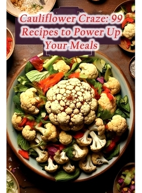 预订 Cauliflower Craze: 99 Recipes to Power Up Your Meals: 9798860631793