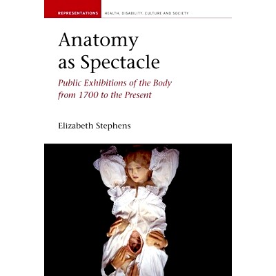 预订 Anatomy as Spectacle: Public Exhibitions of the Body from 1700 to the Present 展示解剖：1700年*今的身体结构解剖公众