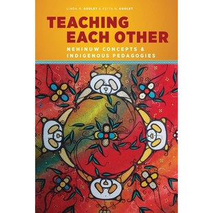 预订 Teaching Each Other: Nehinuw Concepts and Indigenous Pedagogies 相互教学：nehinuw概念与土著教育学: 9780774827584