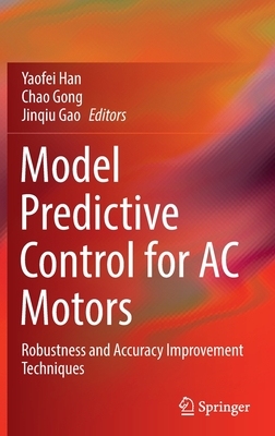 【预订】Model Predictive Control for AC Motors: Robustness and Accuracy Improvement Techniques 9789811680656