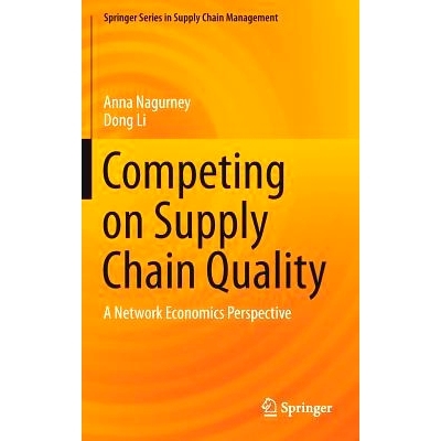 预订 Competing on Supply Chain Quality: A Network Economics Perspective 供应链质量竞争：网络经济学展望: 9783319254494