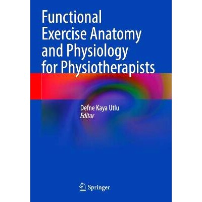 预订 Functional Exercise Anatomy and Physiology for Physiotherapists 物理*师功能运动解剖学与生理学: 9783031271861