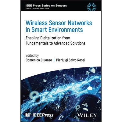 预订 Wireless Sensor Networks in Smart Environments Enabling Digitalization from Fundamentals to Advanced Solutions 智能