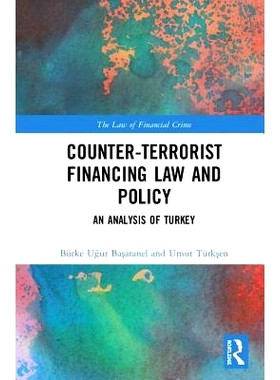 预订 Counter-Terrorist Financing Law and Policy: An analysis of Turkey 反恐融资法律与政策：土耳其分析: 9781138592636